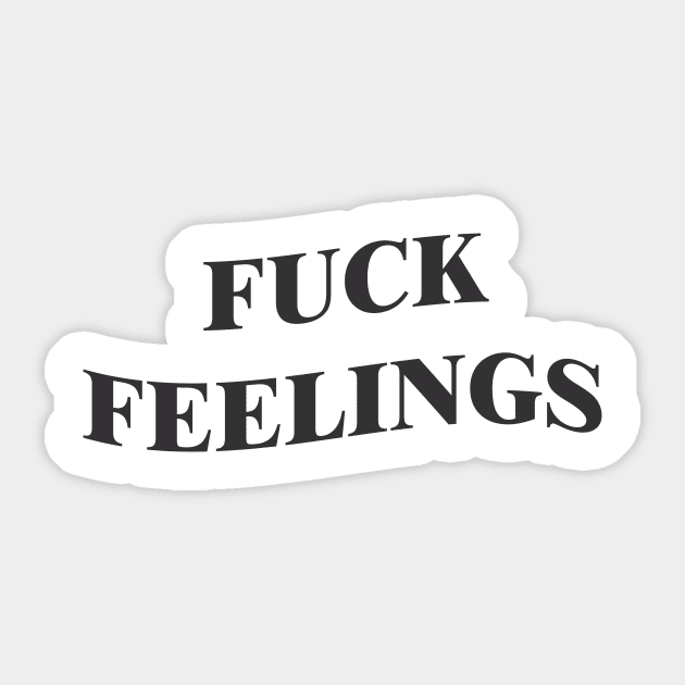 fuck feelings Sticker by feelings999